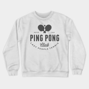 Ping-Pong - lazy people tennis Crewneck Sweatshirt